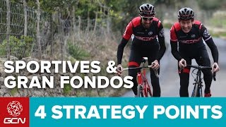 4 Key Strategy Points for Sportives amp Gran Fondos [upl. by Gatian]