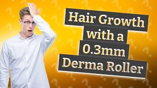 Is 03 mm derma roller good for hair growth [upl. by Koser130]