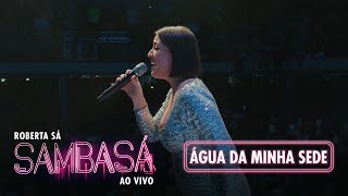 Roberta Sá  Água da Minha Sede  Show Sambasá  Ao Vivo [upl. by Leaper]