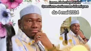 15 Imam Abdoulaye Koïta questions et réponses islamiques du 4 mai 2024 [upl. by Feeley]