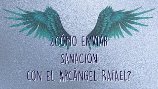 Envía sanación a distancia con Arcángel Rafael [upl. by Elockin]