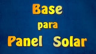 Base para Panel Solar  Sencilla y Práctica [upl. by Adnalohs]