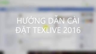 BÀI 1 HƯỚNG DẪN CÀI ĐẶT TEXLIVE 2018  update 42019 [upl. by Laurel641]