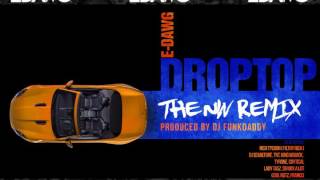 E DAWG Drop Top NW Remix [upl. by Pierrette]