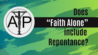 Does quotFaith Alonequot Include Repentance [upl. by Leesa]