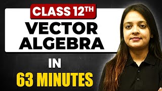 VECTOR ALGEBRA in 63 Minutes  Maths Chapter 10  Full Chapter Revision Class 12th [upl. by Garreth79]