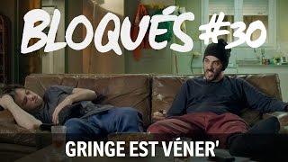 Bloqués 30  Gringe est véner [upl. by Schulz887]