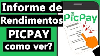 INFORME DE RENDIMENTOS PICPAY  2022 Como tirar e encontrar no app [upl. by Raseta]