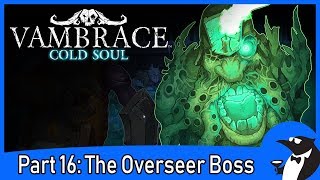 VAMBRACE COLD SOUL Gameplay Part 16  The Overseer Boss Battle PC [upl. by Reinhart]