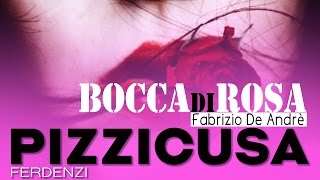 Bocca di rosa  Pizzicusa by Mirco Ferdenzi [upl. by Yentnuoc]