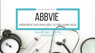 ABBVIE ĐIỂM ĐẾN CHO NHÀ ĐẦU TƯ ĐẦU NĂM 2024  THÙY NHI  0928219076 [upl. by Ihtraa]