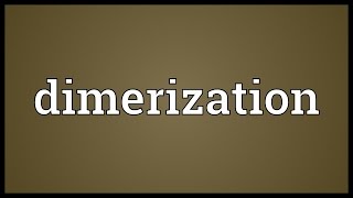 Dimerization Meaning [upl. by Ingeborg]