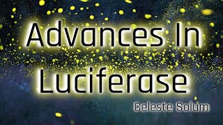 Advances In Luciferase [upl. by Nnayd]