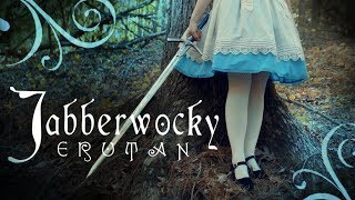 Jabberwocky  performed by Erutan [upl. by Ailimat]