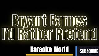 Bryant Barnes  Id Rather Pretend Karaoke Version [upl. by Tuckie]