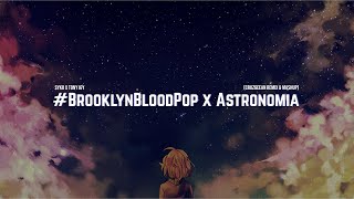 SyKo x Tony Igy  BrooklynBloodPop x Astronomia CruzGeeAn Remix amp Mashup [upl. by Adnahsor194]