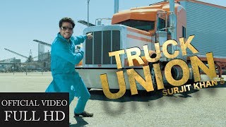 Surjit Khan  Truck Union  Official Music Video  Headliner Records [upl. by Mcadams]