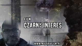 quotCZARNY INTERESquot  film  reż Tomasz Malara [upl. by Aehsrop]