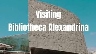 Visiting Bibliotheca Alexandrina [upl. by Ashil]