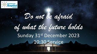 Do not be afraid what the future holds 31st December 2023 [upl. by Chader]