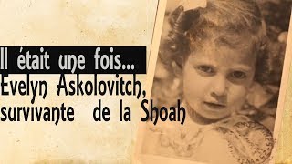 Il était une fois  Evelyn Askolovitch survivante de la Shoah [upl. by Kev]