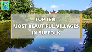 Top Ten Most Beautiful Villages In Suffolk [upl. by Akehsay626]