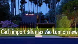 Cách import 3ds max vào Lumion New  4 buoc hoan haolumion 8 [upl. by Animrelliug490]