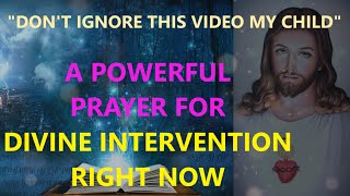 A Powerful Prayer For Divine Intervention Right Now [upl. by Gierc339]