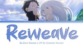 ReZero Season 3  Opening FULL Reweavequot by Konomi Suzuki Lyrics [upl. by Kellia]