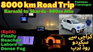 Ep04 Finally Reached Lahore in Fog  8000Km Road Trip Karachi to Skardu Suzuki Alto 660cc [upl. by Naus583]