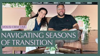 Navigating Seasons of Transition — VOUS Crew Live [upl. by Maze257]