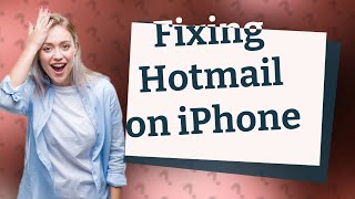 Why does Hotmail not work on iPhone [upl. by Thorne]