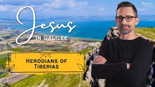 Herodians of Tiberias  Jesus In Galilee Pt 2  EP169 [upl. by Enaled]