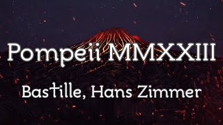 Bastille feat Hans Zimmer  Pompeii MMXXIII Lyrics [upl. by Royo79]