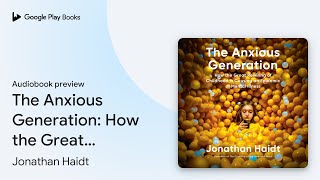 The Anxious Generation How the Great Rewiring… by Jonathan Haidt · Audiobook preview [upl. by Nilrac]