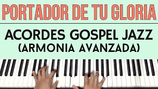 Portador de tu Gloria  Acordes Gospel Jazz Armonia Avanzada  Tutorial de Piano [upl. by Ssac]