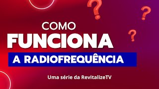 Radiofrequência  Como funciona [upl. by Nebur358]