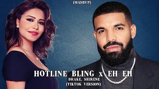 Drake  Hotline Bling X Sherine  Eh Eh Mashup  TikTok Remix [upl. by Vanya]