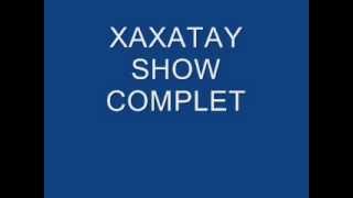 xaxatay show complet [upl. by Asteria]