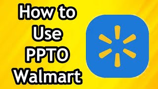 How to Use PPTO on Walmart [upl. by Reiss]