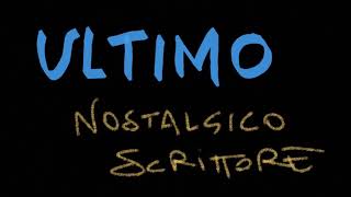 ULTIMO  Nostalgico Scrittore [upl. by Ursala733]