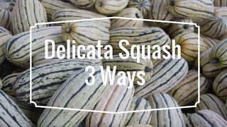 Delicata Squash Recipe 3 Ways [upl. by Fonz]