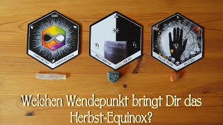 Welchen Wendepunkt bringt Dir das HerbstÄquinox Tarot  Mabon [upl. by Vicki281]