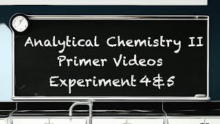 CHEM2303 Experiment 4 amp 5 Lab Primer [upl. by Eveline925]