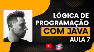 Aula 7  Lógica de Programação com Java [upl. by Gintz475]