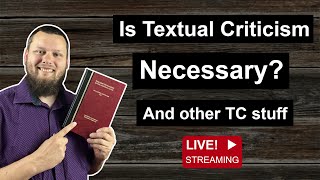 Is TEXTUAL CRITICISM even NECESSARY and other TC discussion textualcriticism ByzantineText [upl. by Burrus]