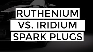 Comparing Ruthenium vs Iridium Spark Plugs [upl. by Nwahsek]