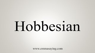 How To Say Hobbesian [upl. by Tanhya581]