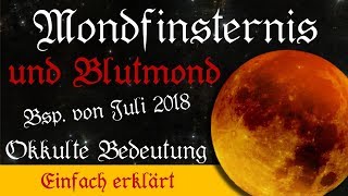 Mondfinsternis und Blutmond am Beispiel vom 27072018 magischastrologische und okkulte Bedeutung [upl. by Ikir]