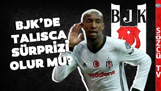 Beşiktaşta Son Transfer Gelişmeleri Talisca Sürprizi Olacak mı [upl. by Kreindler]